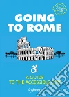 Going to Rome. Guide to accessible city. E-book. Formato EPUB ebook di Graphofeel