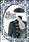 Il Barone dell'AlbaUno scritto settecentesco. E-book. Formato EPUB ebook di Stefano Valente