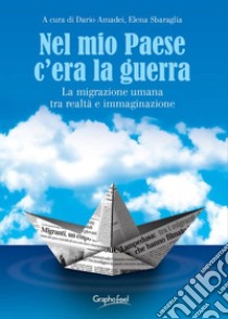 Nel mio Paese c'era la guerra. E-book. Formato Mobipocket ebook di Dario Amadei e Elena Sbaraglia