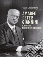 Amadeo Peter GianniniIl banchiere che investiva nel futuro. E-book. Formato Mobipocket