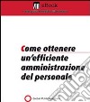 Come ottenere un'efficiente amministrazione del personale. E-book. Formato PDF ebook