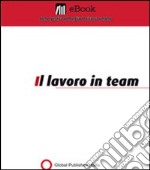 Il lavoro in team. E-book. Formato PDF ebook