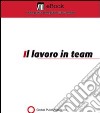 Il lavoro in team. E-book. Formato PDF ebook