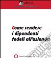 Come rendere i dipendenti fedeli all'azienda. E-book. Formato PDF ebook