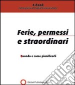 Ferie, permessi e straordinari. E-book. Formato PDF ebook