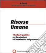 Risorse umane. 10 schede pratiche per la selezione ed inserimento del personale. E-book. Formato PDF ebook