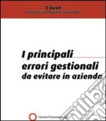 I principali errori gestionali da evitare in azienda. E-book. Formato PDF ebook