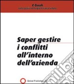 Saper gestire i conflitti all'interno dell'azienda. E-book. Formato PDF ebook