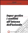 Saper gestire i conflitti all'interno dell'azienda. E-book. Formato PDF ebook