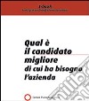 Qual è il candidato migliore di cui ha bisogno l'azienda. E-book. Formato PDF ebook