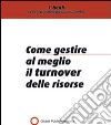 Come gestire al meglio il turnover delle risorse. E-book. Formato PDF ebook