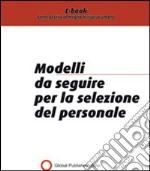 I modelli da seguire nella selezione del personale. E-book. Formato PDF ebook