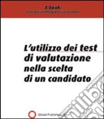 L' utilizzo del test di valutazione nella scelta del candidato. E-book. Formato PDF ebook