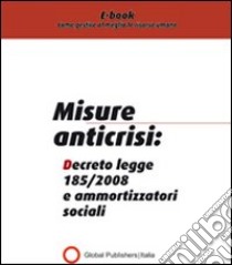 Misure anticrisi: decreto legge 185/2008 e ammortizzatori sociali. E-book. Formato PDF ebook