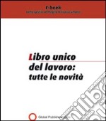 Libro unico del lavoro. Tutte le novità. E-book. Formato PDF ebook