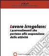 Lavoro irregolare. I provvedimenti che portano alla sospensione delle attività. E-book. Formato PDF ebook