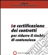 La certificazione dei contratti per ridurre il rischio di contenzioso. E-book. Formato PDF ebook