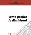 Come gestire le dimissioni. E-book. Formato PDF ebook