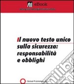 Il testo unico sulla sicurezza. Responsabilità e obblighi. E-book. Formato PDF ebook