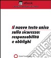 Il testo unico sulla sicurezza. Responsabilità e obblighi. E-book. Formato PDF ebook