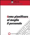 Come pianificare al meglio il personale. E-book. Formato PDF ebook