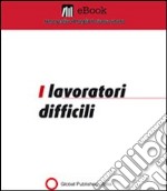 I lavoratori difficili. E-book. Formato PDF ebook