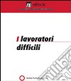 I lavoratori difficili. E-book. Formato PDF ebook