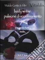 Body writer. Pulsione di sconfinamento. Eros parola d'arte. E-book. Formato PDF ebook