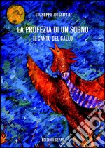 La profezia di un sogno: Il canto del gallo. E-book. Formato PDF ebook