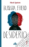 Buddha, Freud e il desiderio. E-book. Formato EPUB ebook di Mark Epstein