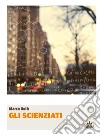 Gli scienziati. E-book. Formato EPUB ebook di Marco Roth