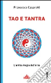 Tao e tantra. L'antica magia dell'eros. E-book. Formato EPUB ebook di Francesco Casaretti