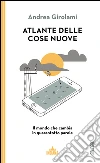 Atlante delle cose nuove. Il mondo che cambia in quarantotto parole. E-book. Formato EPUB ebook