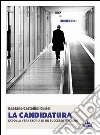 La candidatura. Expo: la vera storia di un successo italiano. E-book. Formato EPUB ebook di Gaetano Castellini Curiel