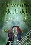 La venuta degli dei. Leggenda degli occhi di ghiaccio. E-book. Formato EPUB ebook di Manuela Valente