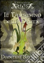 Il talismano della Driade. E-book. Formato PDF ebook