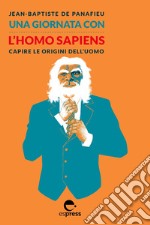 Una giornata con l’Homo Sapiens: Capire le origini dell’uomo. E-book. Formato EPUB ebook