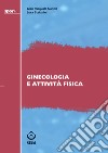 Ginecologia e attività fisica. E-book. Formato EPUB ebook di G. Pasquale Ganzit