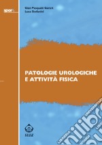 Patologie urologiche e attività fisica. E-book. Formato EPUB ebook