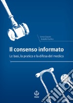 Il consenso informato. Le basi, la pratica e la difesa del medico. E-book. Formato EPUB ebook