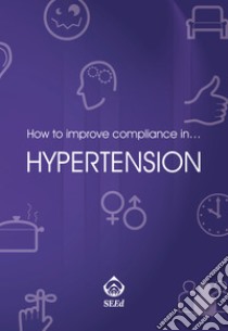 How to improve compliance in… hypertension. E-book. Formato PDF ebook di AA. VV.