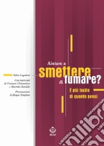 Aiutare a smettere di fumare? È più facile di quanto pensi. E-book. Formato EPUB ebook