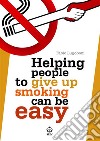 Helping people to give up smoking can be easy. E-book. Formato EPUB ebook