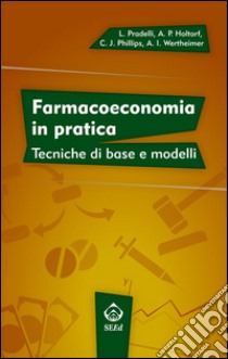 Farmacoeconomia in praticaTecniche di base e modelli. E-book. Formato PDF ebook di Lorenzo Pradelli