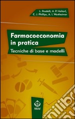 Farmacoeconomia in praticaTecniche di base e modelli. E-book. Formato EPUB ebook