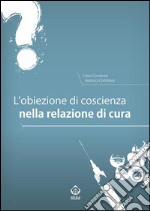 L’obiezione di coscienza nella relazione di cura. E-book. Formato Mobipocket ebook