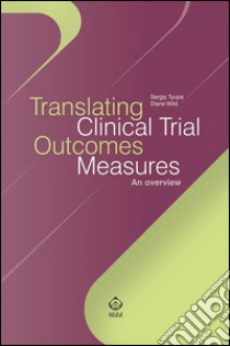 Translating Clinical Trial Outcomes MeasuresAn overview. E-book. Formato Mobipocket ebook di Sergiy Tyupa