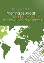 Pharmaceutical Market Access in Developed Markets. E-book. Formato Mobipocket