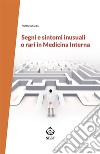 Segni e sintomi inusuali o rari in Medicina Interna. E-book. Formato Mobipocket ebook