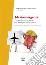 Maxi-emergenzaPrevenzione e gestione dell’incidente aeronautico. E-book. Formato PDF ebook